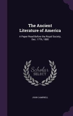 The Ancient Literature of America: A Paper Read... 1359286578 Book Cover