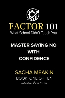 FACTOR 101 - Master Saying No with Confidence: ... B0FNRN19VL Book Cover