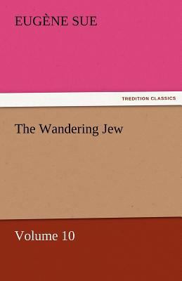 The Wandering Jew - Volume 10 3842451792 Book Cover