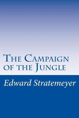 The Campaign of the Jungle 1501029940 Book Cover