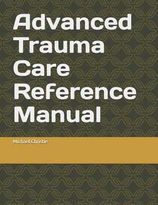 Advanced Trauma Care Program Reference Manual B0H2N9JLK4 Book Cover