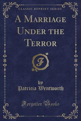 A Marriage Under the Terror (Classic Reprint) 1331487099 Book Cover