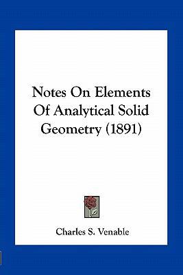 Notes On Elements Of Analytical Solid Geometry ... 1163932744 Book Cover