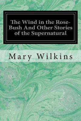 The Wind in the Rose-Bush And Other Stories of ... 1548271691 Book Cover