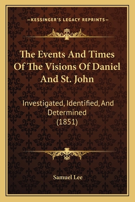 The Events And Times Of The Visions Of Daniel A... 1165762501 Book Cover