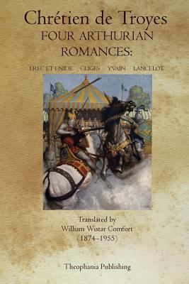 Four Arthurian Romances: Erec et Enide, Cliges,... 1770831193 Book Cover