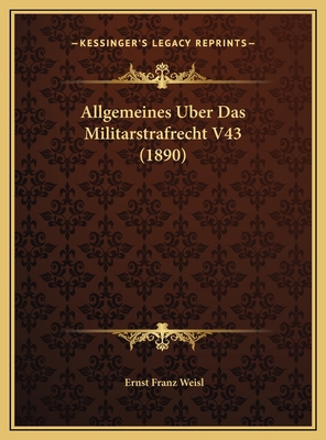 Allgemeines Uber Das Militarstrafrecht V43 (1890) [German] 1169447643 Book Cover