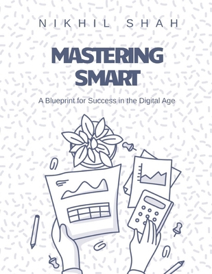 Mastering Smart: A Blueprint for Success in the... B0DQ1W7M3Q Book Cover