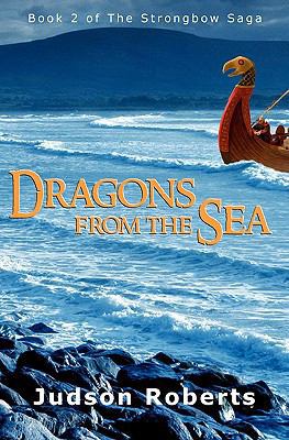 Dragons from the Sea: The Strongbow Saga 0578073536 Book Cover