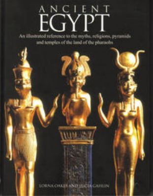 Ancient Egypt: An Illustrated Reference to the ... 0760749434 Book Cover