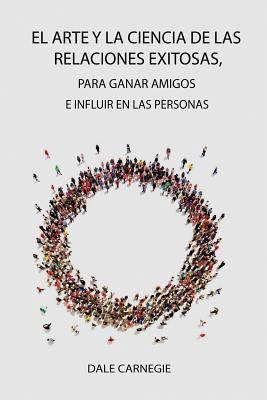 El Arte y la Ciencia de las Relaciones Exitosas... [Spanish] 168411666X Book Cover