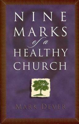 Nine Marks of a Healthy Church 1581341636 Book Cover