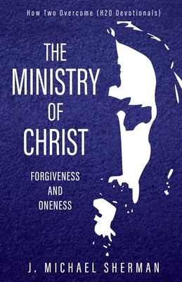 Ministry of Christ: Forgiveness and Oneness B0BZ2WVFBY Book Cover