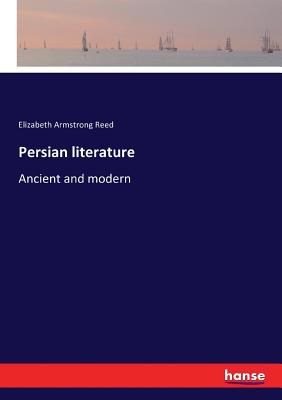 Persian literature: Ancient and modern 3337203590 Book Cover
