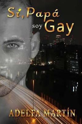 Si papa, soy gay [Spanish] 1515349470 Book Cover