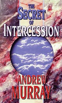 The Secret of Intercession 0883682893 Book Cover