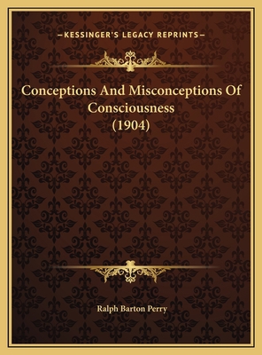 Conceptions And Misconceptions Of Consciousness... 1169389406 Book Cover