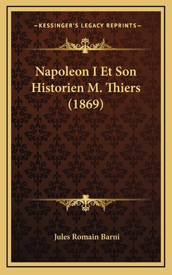 Napoleon I Et Son Historien M. Thiers (1869) [French] 1167917758 Book Cover