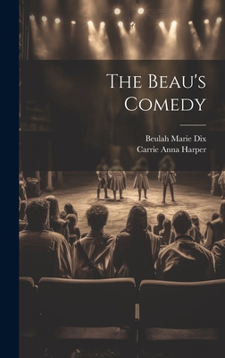 The Beau's Comedy 1020354135 Book Cover