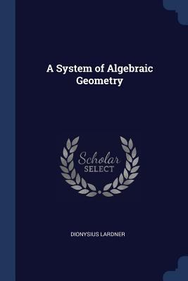 A System of Algebraic Geometry 1376399776 Book Cover