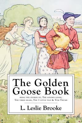 The Golden Goose Book: Illustrated In Color and... 1530262496 Book Cover