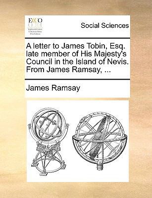 A Letter to James Tobin, Esq. Late Member of Hi... 1170689256 Book Cover