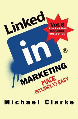 Linkedin Marketing Made (Stupidly) Easy 1537025996 Book Cover