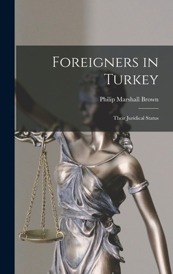 Foreigners in Turkey; Their Juridical Status 1017930260 Book Cover