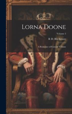Lorna Doone: A Romance of Exmoor Volume; Volume 3 1019553545 Book Cover