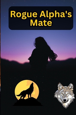 Rogue Alpha's Mate B0CMX8Z1JX Book Cover