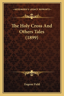 The Holy Cross And Others Tales (1899) 1164068121 Book Cover