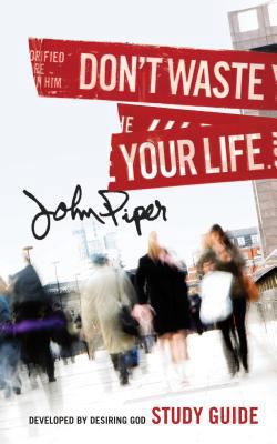 Don't Waste Your Life 1433506335 Book Cover