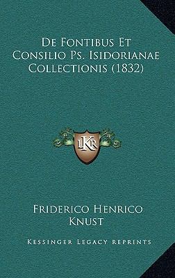 De Fontibus Et Consilio Ps. Isidorianae Collect... [Latin] 1168169267 Book Cover