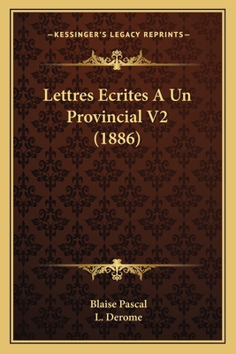 Lettres Ecrites A Un Provincial V2 (1886) [French] 116772304X Book Cover