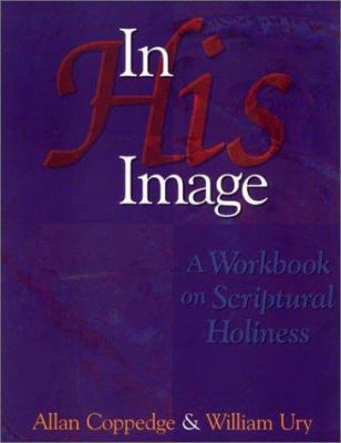 In His Image: A Workbook on Scriptural Holiness 1577361911 Book Cover
