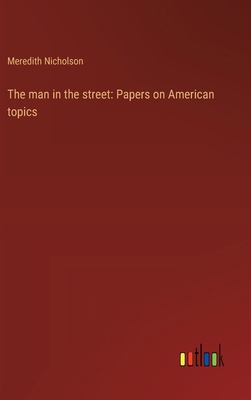 The man in the street: Papers on American topics 3368939459 Book Cover