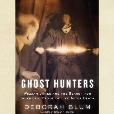 Ghost Hunters: William James and the Search for... 1538541688 Book Cover