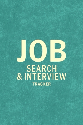 Job Search Interview Tracker: Job Hunt Log Book... 1006398368 Book Cover