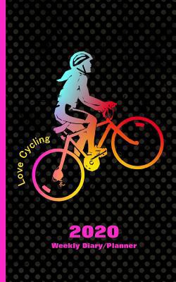 Love Cycling: Diary Weekly Spreads January to D... 1080087966 Book Cover
