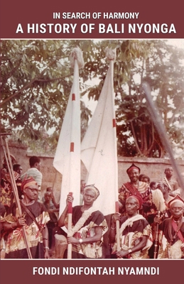 In Search of Harmony: A History of Bali Nyonga 1957296186 Book Cover