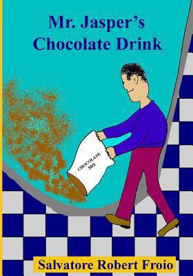 Mr. Jasper's Chocolate Drink 1494723328 Book Cover