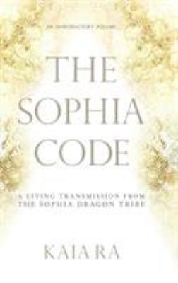 The Sophia Code: A Living Transmission from The... 069275556X Book Cover
