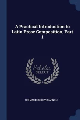 A Practical Introduction to Latin Prose Composi... 1376391546 Book Cover