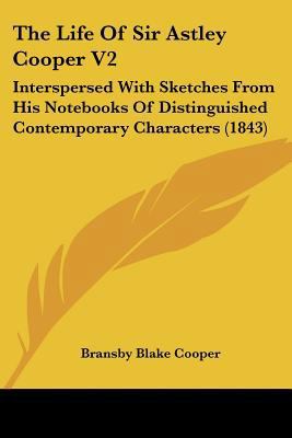 The Life Of Sir Astley Cooper V2: Interspersed ... 1120897769 Book Cover