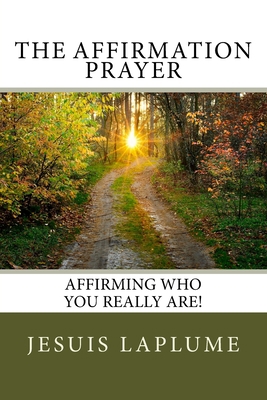 The Affirmation Prayer: Affirming who you reall... 1484972503 Book Cover