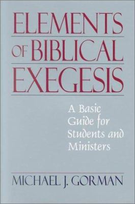 Elements of Biblical Exegesis: A Basic Guide fo... 1565634853 Book Cover