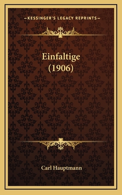 Einfaltige (1906) [German] 1168524083 Book Cover