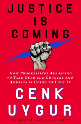 Justice Is Coming: How Progressives Are Going t... 1250272793 Book Cover