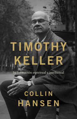 Timothy Keller: Su Formación Espiritual E Intel... [Spanish] 1087785146 Book Cover