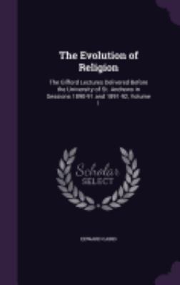 The Evolution of Religion: The Gifford Lectures... 1358014469 Book Cover